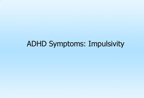 ADHD Symptoms: Impulsivity